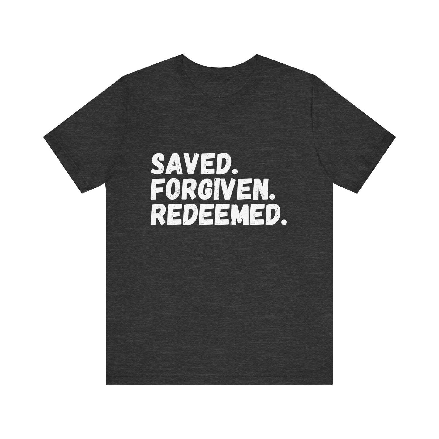 Saved. Forgiven. Reedemed. Short Sleeve Tee Multiple Color Choices