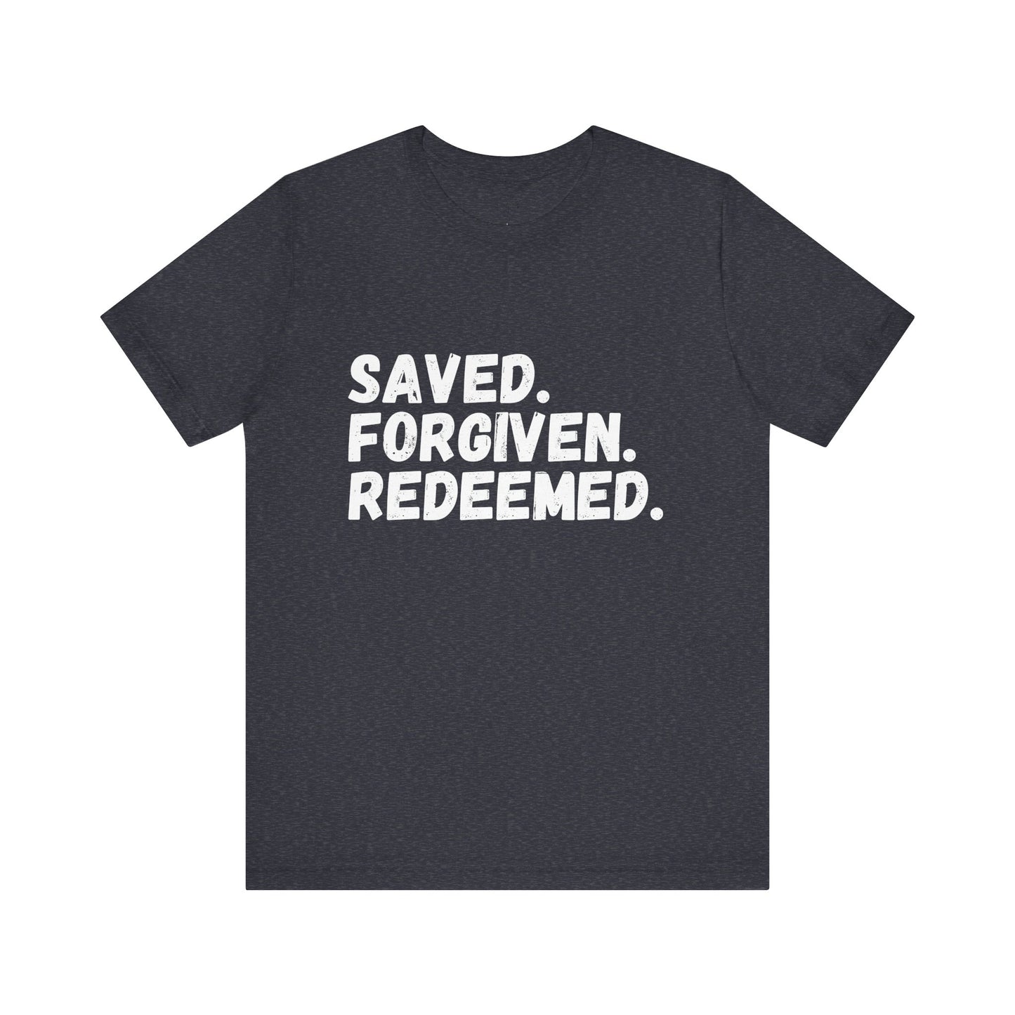 Saved. Forgiven. Reedemed. Short Sleeve Tee Multiple Color Choices
