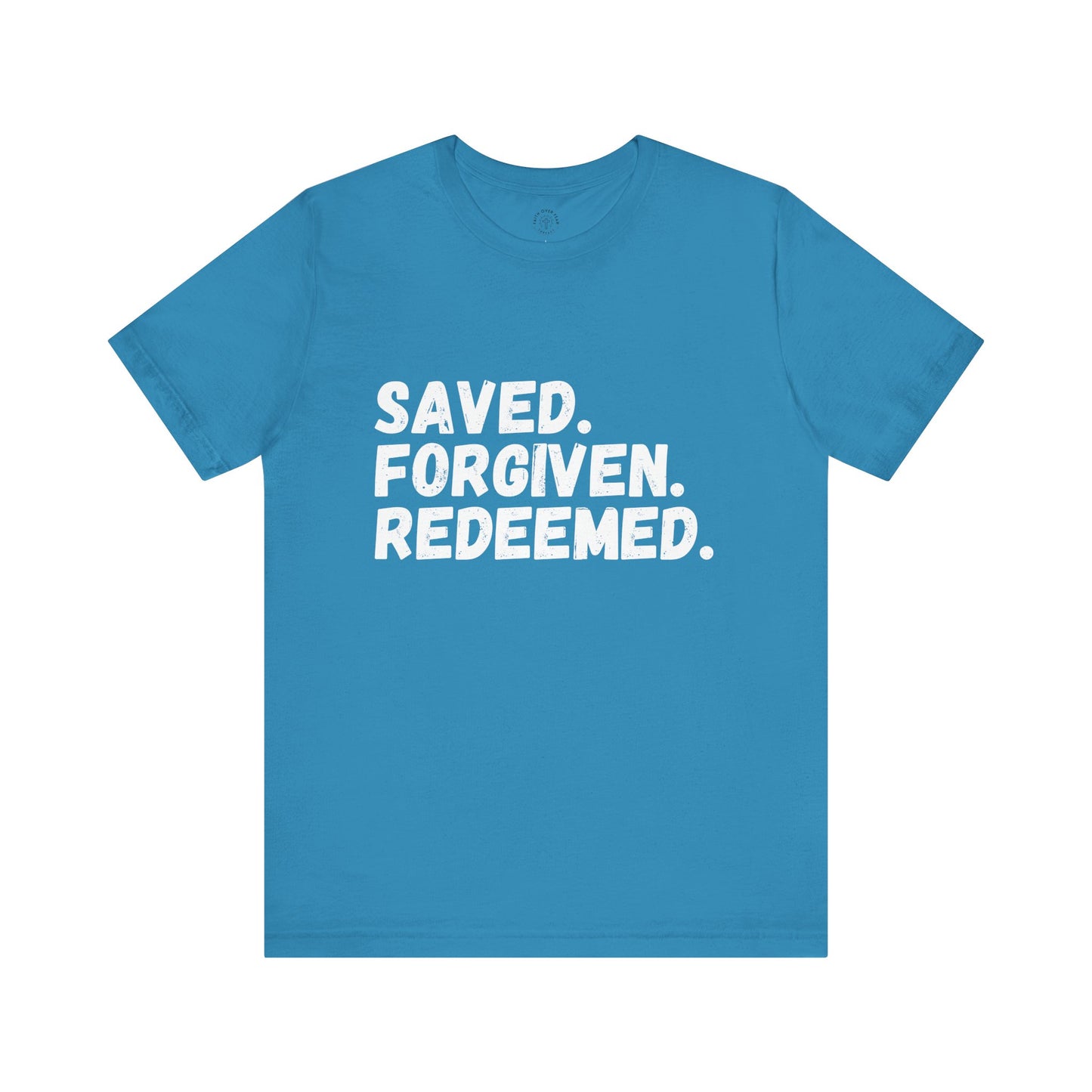 Saved. Forgiven. Reedemed. Short Sleeve Tee Multiple Color Choices