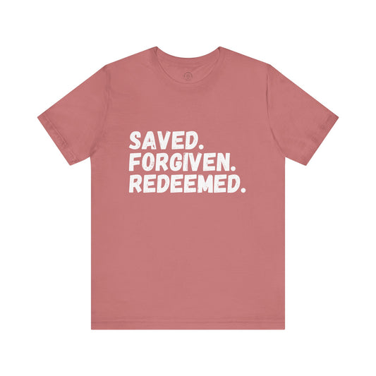 Saved. Forgiven. Reedemed. Short Sleeve Tee Multiple Color Choices
